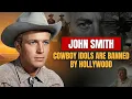 John Smith The Tragic Truth Behind Hollywood s Blacklisted Cowboy idol