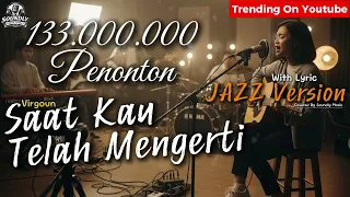 saat kau telah mengerti virgound jazz cover female soundly music cover