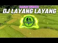 DJ LAYANG LAYANG BAGUS WIRATA VERSI SLOW BASS REMIX   !!