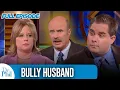 Bully Husband FULL EPISODE Dr Phil