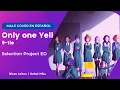 Selection Project ED - Only One Yell - 9-tie | Spanish Male Cover