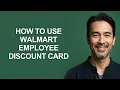 How to Use Walmart Employee Discount Card - KevinHowTo