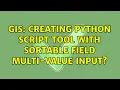 GIS Creating Python Script Tool with Sortable Field Multi-Value Input
