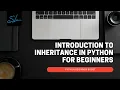 27 Introduction to Inheritance in python for beginners - Python Beginner Boost