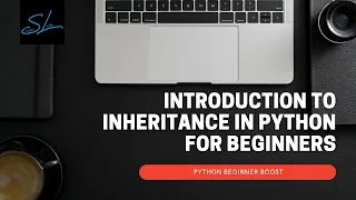 27 Introduction to Inheritance in python for beginners - Python Beginner Boost