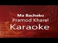 Download Lagu Ma Bacheko - Pramod Kharel  || Karaoke (High Quality)