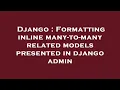 Django Formatting inline many-to-many related models presented in django admin