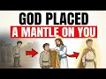 When God Places a Mantle on You Everything in Your Life Changes God s Wisdom Daily
