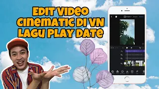 Download TUTORIAL VIDEO CINEMATIC LAGU PLAY DATE VN MP3