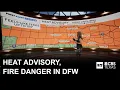Parts of North Texas under extreme fire danger threat as triple-digit temps continue