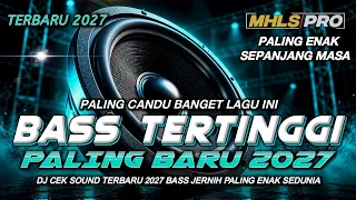 DJ FULL BASS TERBARU 2027 CEK SOUND BASS TINGGI PALING ENAK SEPANJANG MASA (MHLS PRO)