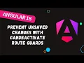 113 Angular 18 CanDeactivate Guard Save Users from Unsaved Data Loss Step-by-Step Guide