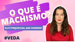 O que é MACHISMO? - VEDA 10