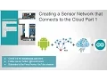 Creating a Sensor Network that Connects to the Cloud Part 1