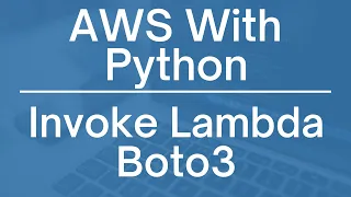 AWS with Python Invoking Lambda Functions using Boto3