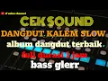 Download Lagu CEK SOUND DANGDUT KALEM SLOW BASS GLERR 🔊 FULL ALBUM DANGDUT PILIHAN TERBAIK 🔊