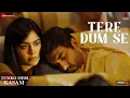 Download Lagu Tere Dum Se | Tumko Meri Kasam | Adah Sharma, Ishwak Singh | Ankit Tiwari, Prateek W, Vikram Bhatt