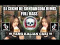 Download Lagu DJ CIKINI KE GONDANGDIA REMIX FULL BASS VIRAL TIK TOK TERBARU 2023 YANG KALIAN CARI‼️