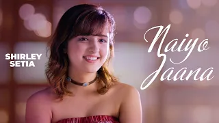 Naiyo Jaana - Shirley Setia | Ravi Singhal | Latest Punjabi Songs 2026