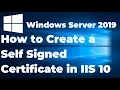 15 How to Create a Self Signed Certificate in IIS 10 Windows Server 2019