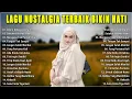 Lagu LAGU NOSTALGIA PALING DICARI- LAGU KENANGAN TEMAN PERJALANAN -LAGU NOSTALGIA TERBAIK BIKIN HATI ADEM