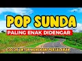 LAGU POP SUNDA KLASIK PALING BANYAK DI CARI ENAK DI DENGERIN  | LAGU SUNDA TEMANI PERJALANAN
