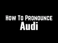 How To Pronounce Audi - How To say Audi