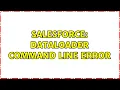 Salesforce Dataloader Command line error