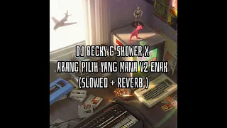 Download DJ BECKY G SHOWER X ABANG PILIH YANG MANA V2 ENAK ( Slowed + Reverb ) MP3