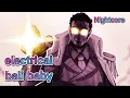 Lagu electrical bali baby – Nightcore ( 🌟🌟🌟 )