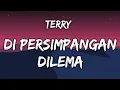 Lagu Terry - Di persimpangan Dilema (Lyrics) Official Song