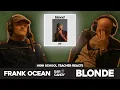 Lagu High School Teacher vs Frank Ocean - 'Blonde' | Reaction \u0026 Discussion