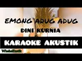 EMONG ADUG-ADUG | DINI KURNIA (KARAOKE GITAR AKUSTIK)