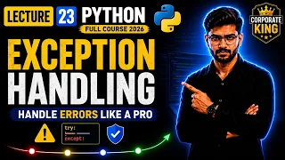 Lecture 23 Python Exception Handling Tutorial Try Except Else Finally Python Full Course 2026