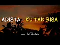 ADISTA - KU TAK BISA | COVER : RIZKI YUDHA SALIM (Lyrics)