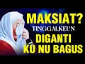Download Lagu MAKSIAT? DIGANTI KU NU LEWIH BAGUS: Nasehat ti Abuya Uci Supaya Hirup Pinuh Barokah