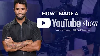HOW I MADE A YOUTUBE SHOW | Glow Up The Pup