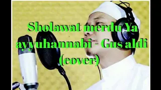 YA AYYUHANNABI - Gus Aldi  (cover)