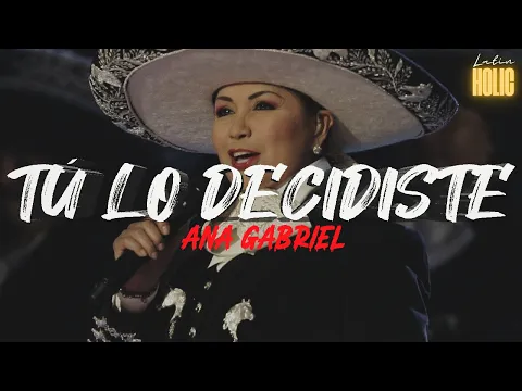 Video Thumbnail: Ana Gabriel - Tú Lo Decidiste (Letra)