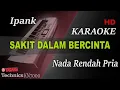 Download Lagu IPANK - SAKIT DALAM BERCINTA ( NADA RENDAH PRIA ) || KARAOKE