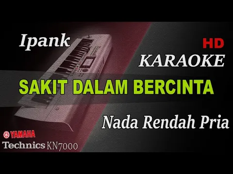 Download MP3 IPANK - SAKIT DALAM BERCINTA ( NADA RENDAH PRIA ) || KARAOKE