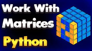 How to Work with Matrices in Python NumPy Module NumPy Tutorial - Part 21
