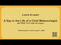 Lunch and Learn - WISC3 A Day in the Life of a Chief Meteorologist
