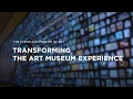 Transforming the Art Museum Experience