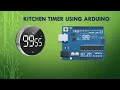 Timer using Arduino to make Kitchen Timer using Arduino