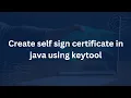 Create self signed certificate in java using keytool