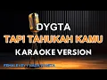 Download Lagu Tapi Tahukah Kamu - Dygta ( KARAOKE VERSION - FEMALE KEY )