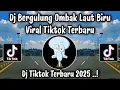 Download Lagu DJ BERGULUNG OMBAK LAUT BIRU - DJ TIKTOK TERBARU YANG KALIAN CARI  !!!