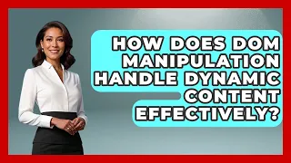 How Does DOM Manipulation Handle Dynamic Content Effectively JavaScript Toolkit News