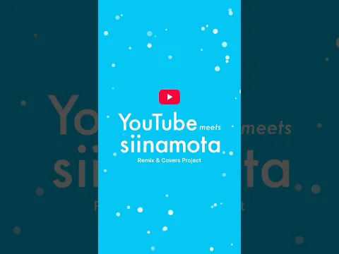 YouTube meets siinamota - Remix & Covers Project -